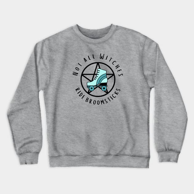 Not all Witches Ride Broomsticks Teal Roller Skate Cheeky Witch® Crewneck Sweatshirt by Cheeky Witch